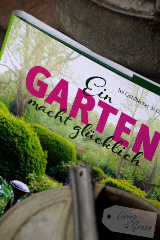 Ein Garten macht glücklich - Ein Garten macht glücklich Buchtipp