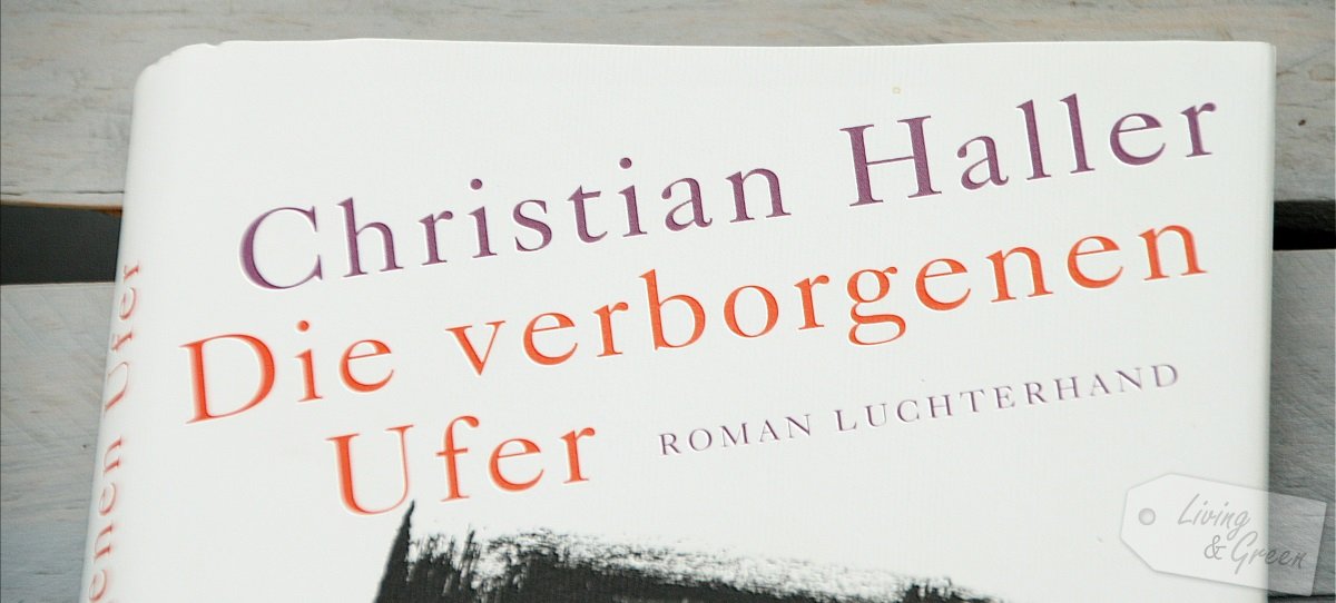 Das Leben ist kein ruhiger Fluss - Die verborgenen Ufer Christian Haller